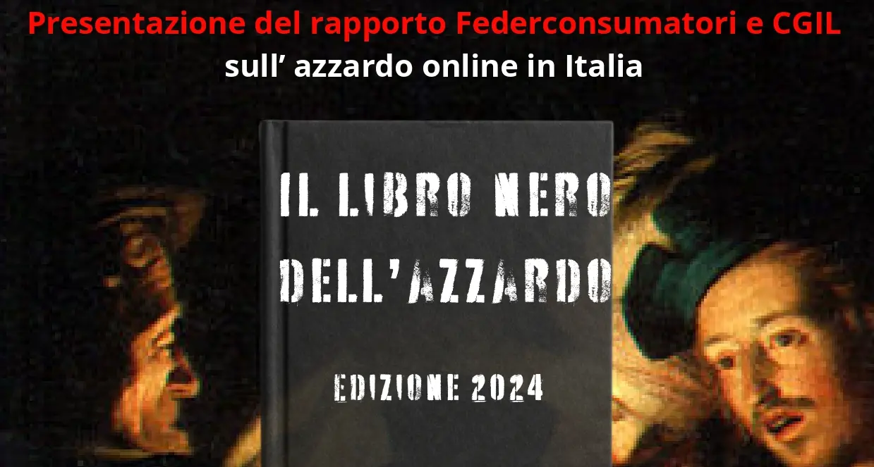 Presentazione del rapporto Federconsumatori e CGIL sull’azzardo online in Italia ‘Il libro nero dell’azzardo’