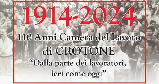 1914-2024 – 110 anni della Camera del Lavoro di Crotone ‘Dalla parte dei lavoratori, ieri come oggi’