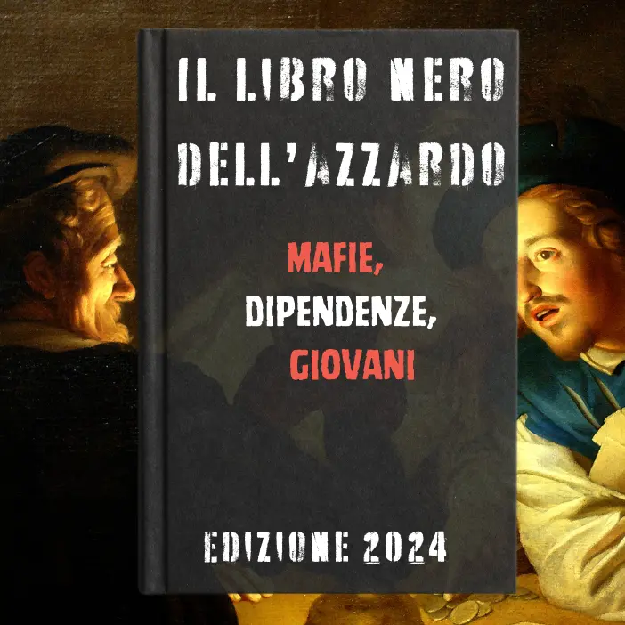 Il libro nero dell’azzardo. Mafie, dipendenze, giovani