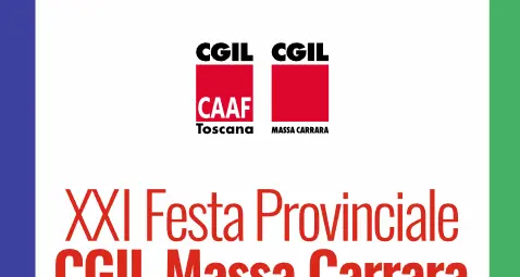 XXI festa Cgil Massa Carrara ‘Il lavoro è un bene comune’ – Per un lavoro stabile, sicuro, dignitoso e giustamente retribuito