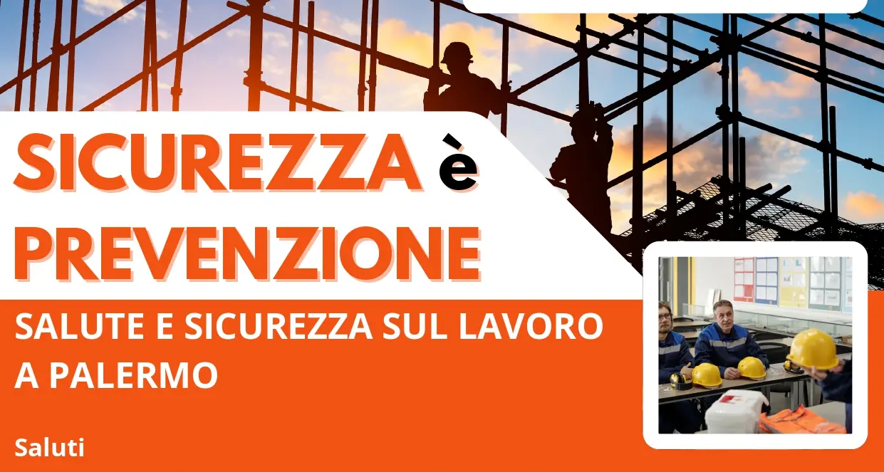 Sicurezza è prevenzione. Salute e sicurezza sul lavoro a Palermo