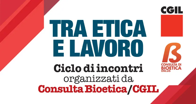 Ciclo di incontri promossi dalla Cgil con la Consulta Bioetica onlus