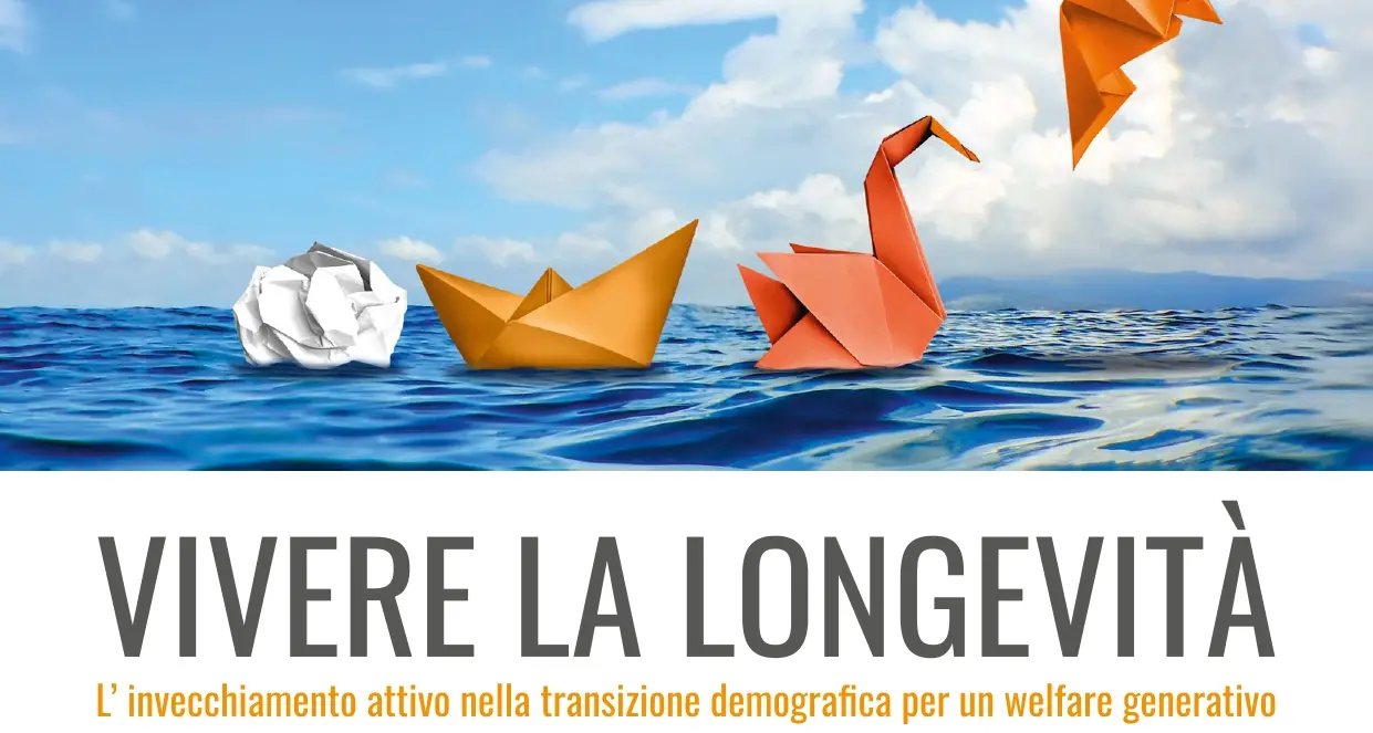 Vivere la longevità. L’invecchiamento attivo nella transizione demografica per un welfare generativo