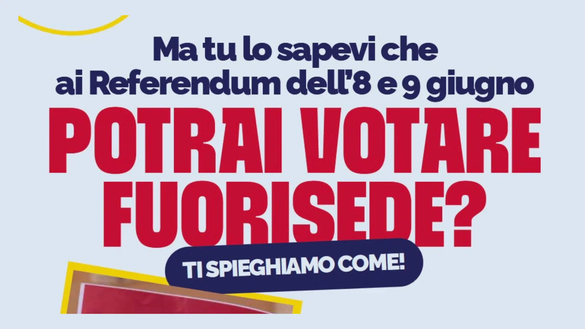 Ma tu lo sapevi che ai Referendum dell'8 e 9 giugno potrai votare fuori sede? Ti spieghiamo come