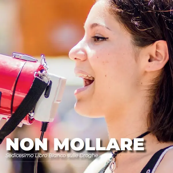 “Non mollare” – 16° Libro Bianco sulle droghe