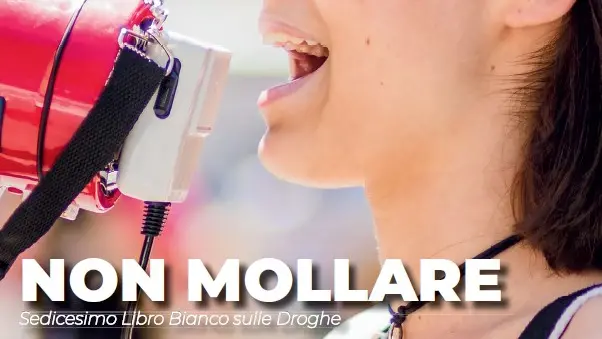 “Non mollare” – 16° Libro Bianco sulle droghe