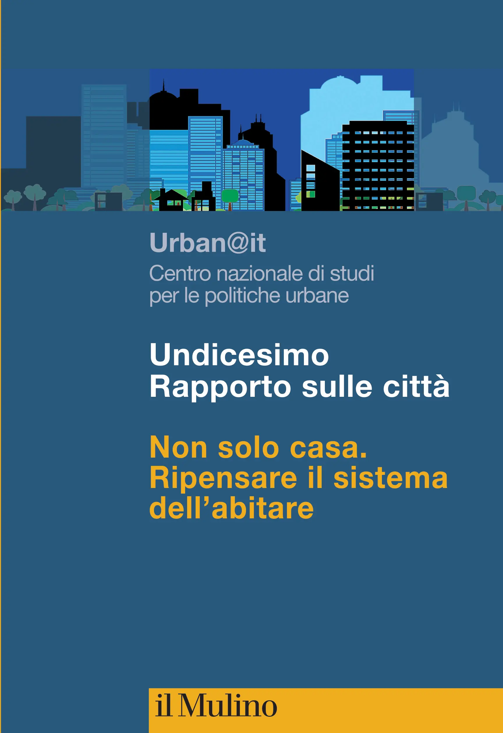 Presentazione del XI Rapporto di Urban@IT “Non solo casa. Ripensare il sistema dell’abitare”