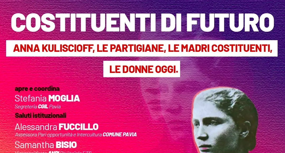Costituenti di futuro. Anna Kuliscioff, le partigiane, le madri costituenti, le donne di oggi