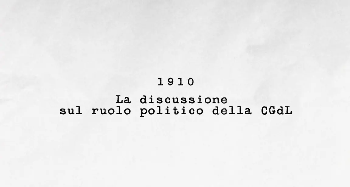 1910 - La discussione sul ruolo politico della CGdL