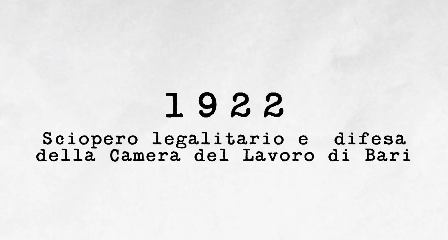 1922 - Sciopero legalitario e difesa della Camera del Lavoro di Bari
