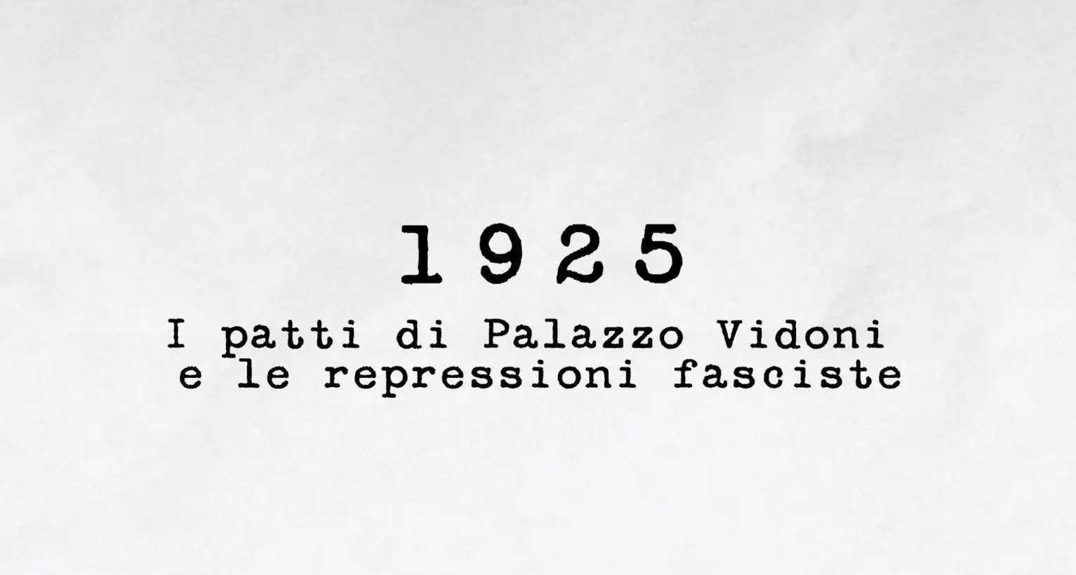 1925 - I patti di Palazzo Vidoni e le Repressioni fasciste