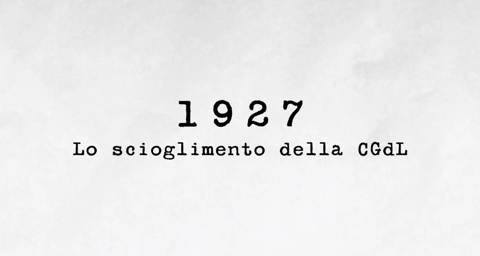 1927 - Lo scioglimento della Cgdl, la clandestinità e l’esilio, le due Cgdl