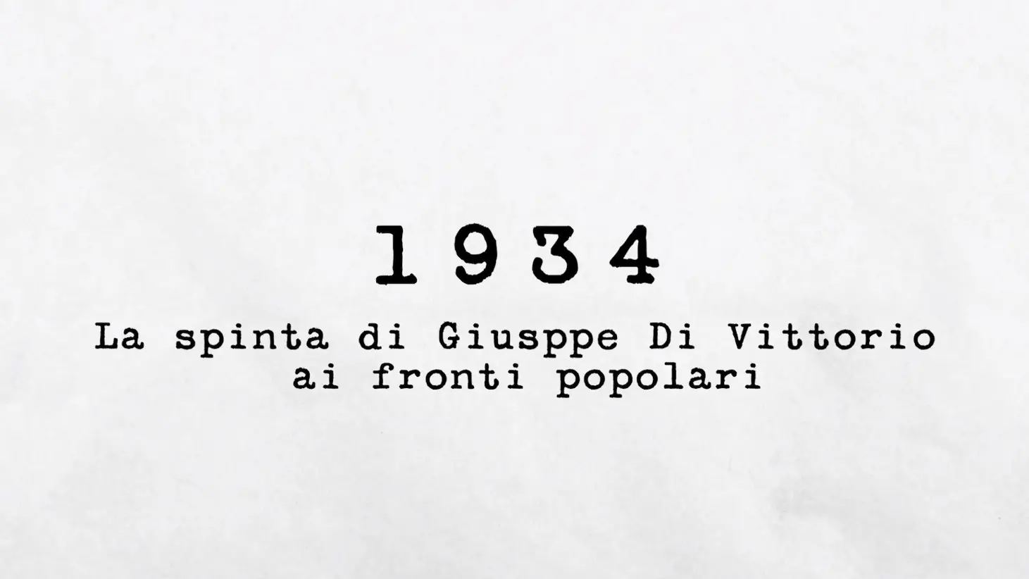 1934 - La spinta di Giuseppe Di Vittorio ai fronti popolari