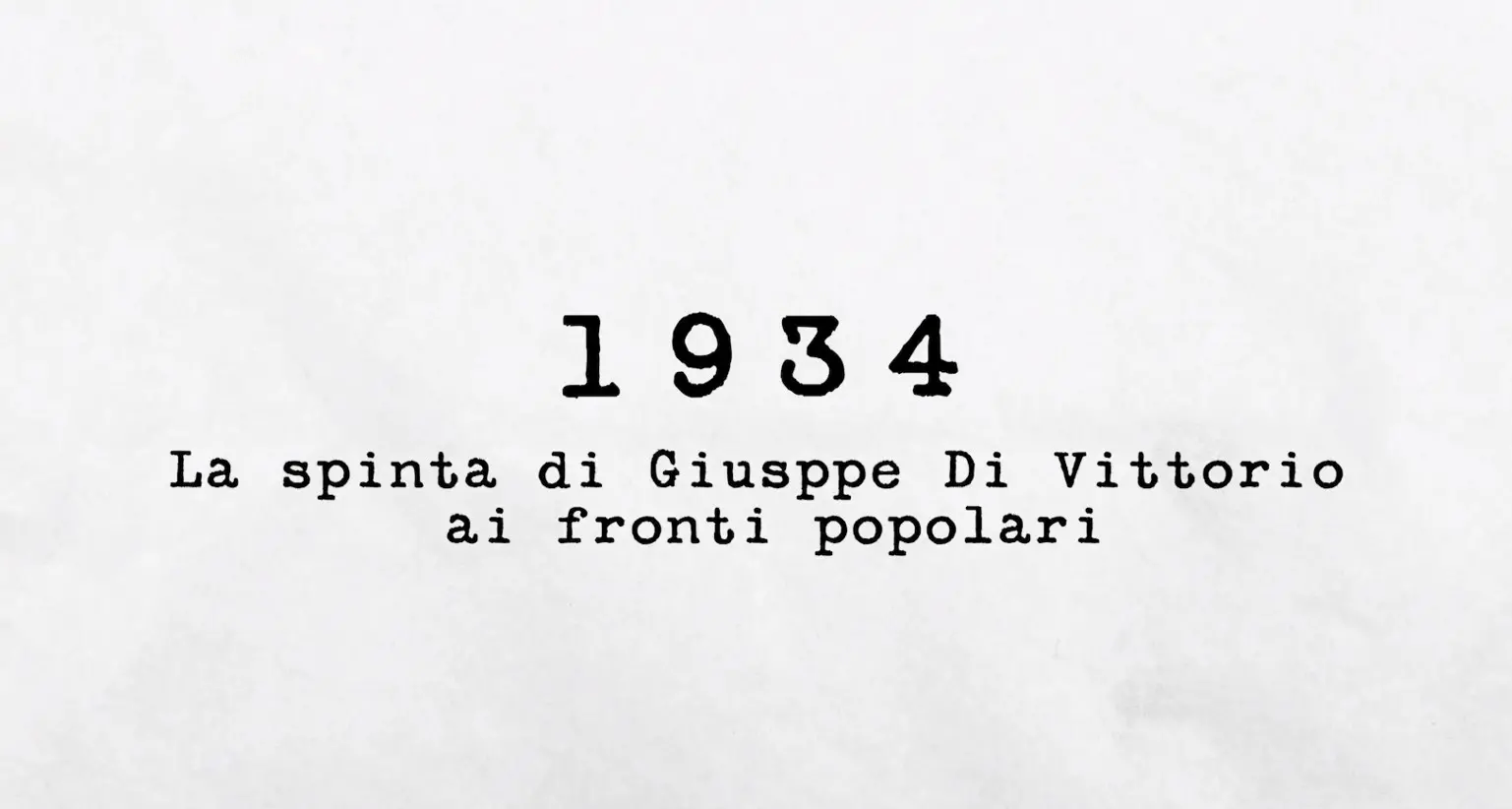 1934 - La spinta di Giuseppe Di Vittorio ai fronti popolari