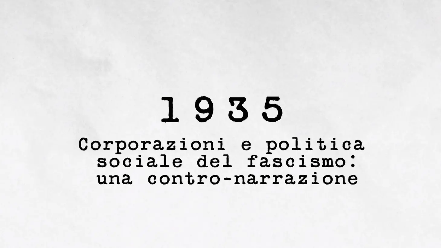 1935 - Corporazioni e politica sociale del fascismo: una contro-narrazione
