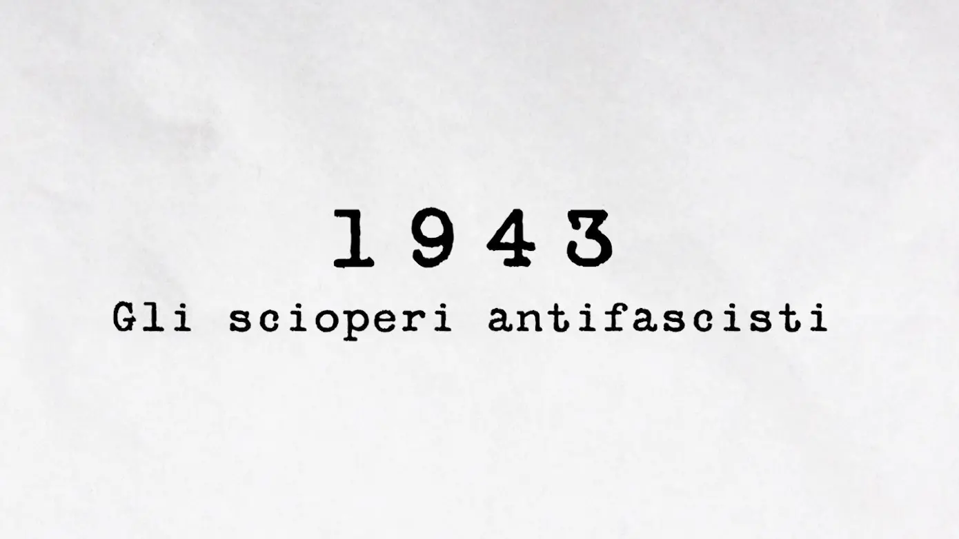 1943 – Gli scioperi antifascisti