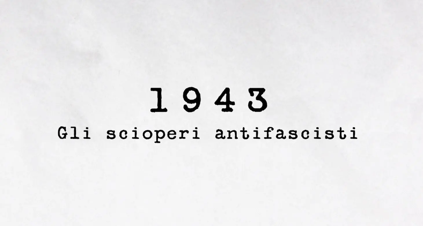 1943 – Gli scioperi antifascisti