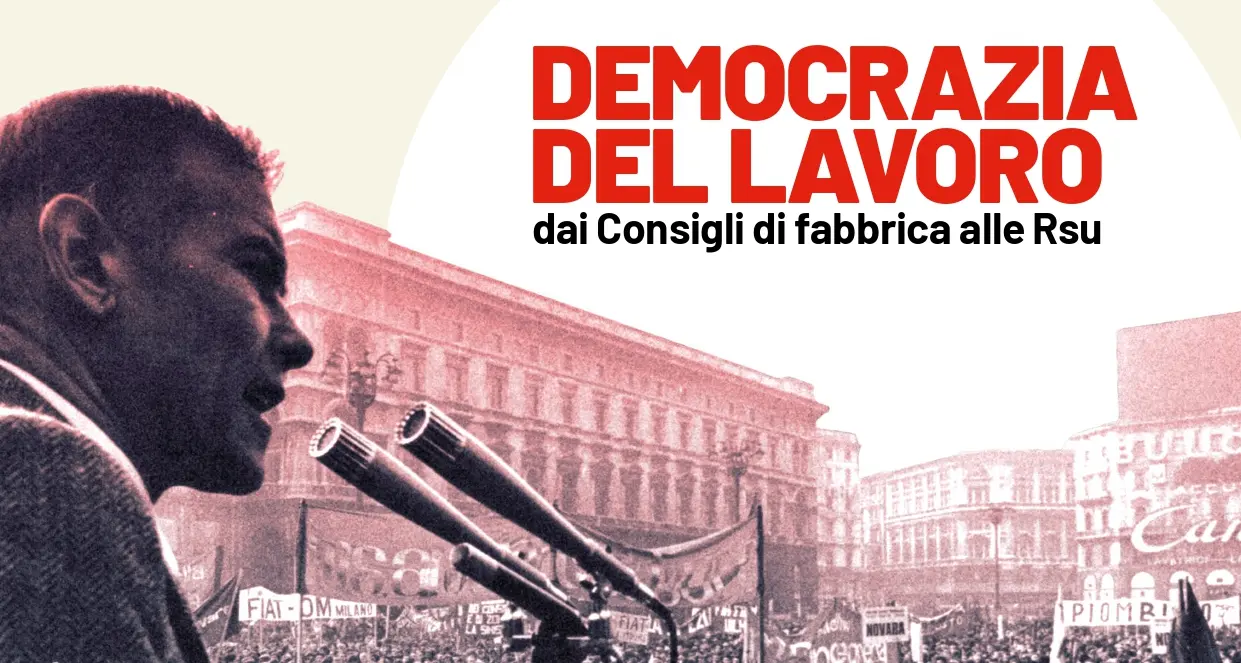 Democrazia del lavoro, dai Consigli di fabbrica alle Rsu