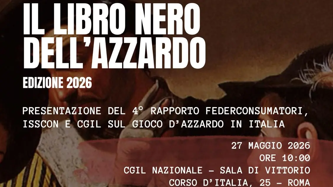 Gioco d’azzardo: Cgil, Federconsumatori e ISSCON, Italia maglia nera in Europa. Mercoledì a Roma presentazione IV edizione Libro nero