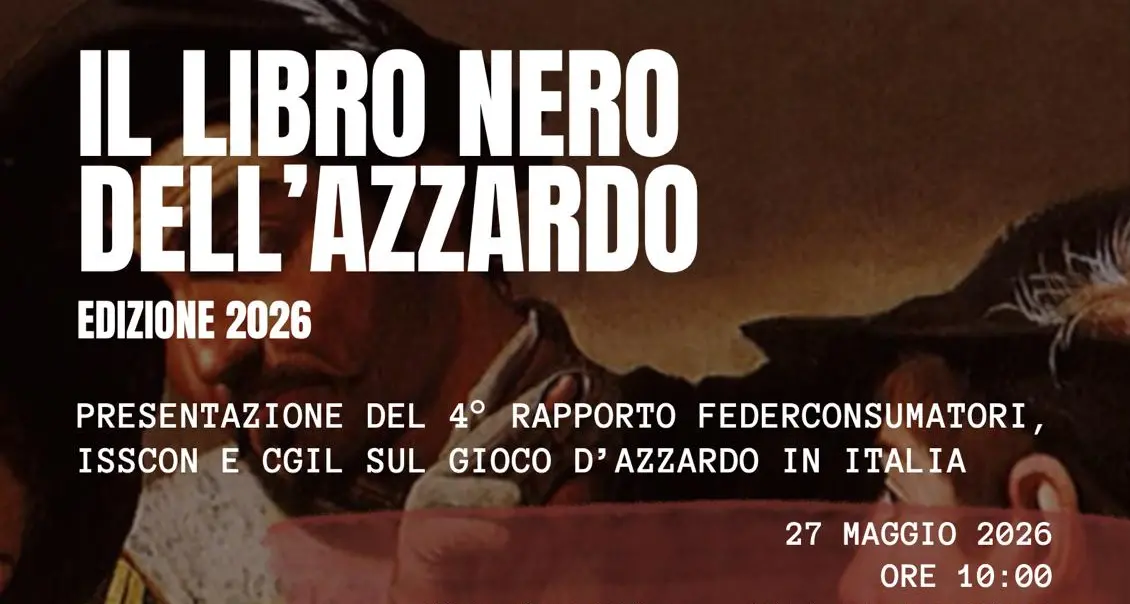 Gioco d’azzardo: Cgil, Federconsumatori e ISSCON, Italia maglia nera in Europa. Mercoledì a Roma presentazione IV edizione Libro nero