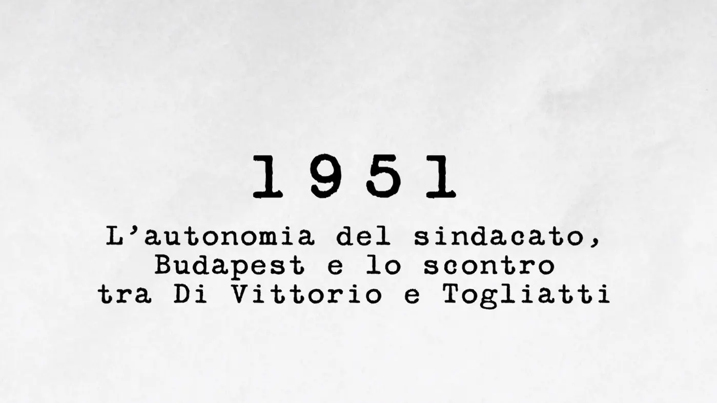 1951 - L’autonomia del sindacato, Budapest e lo scontro tra Di Vittorio e Togliatti