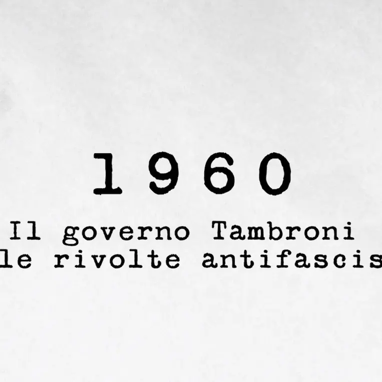 1960 - Il governo Tambroni e le rivolte antifasciste