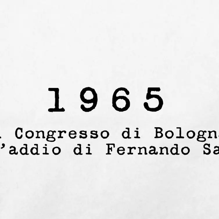 1965 - Il Congresso di Bologna e l’addio di Fernando Santi
