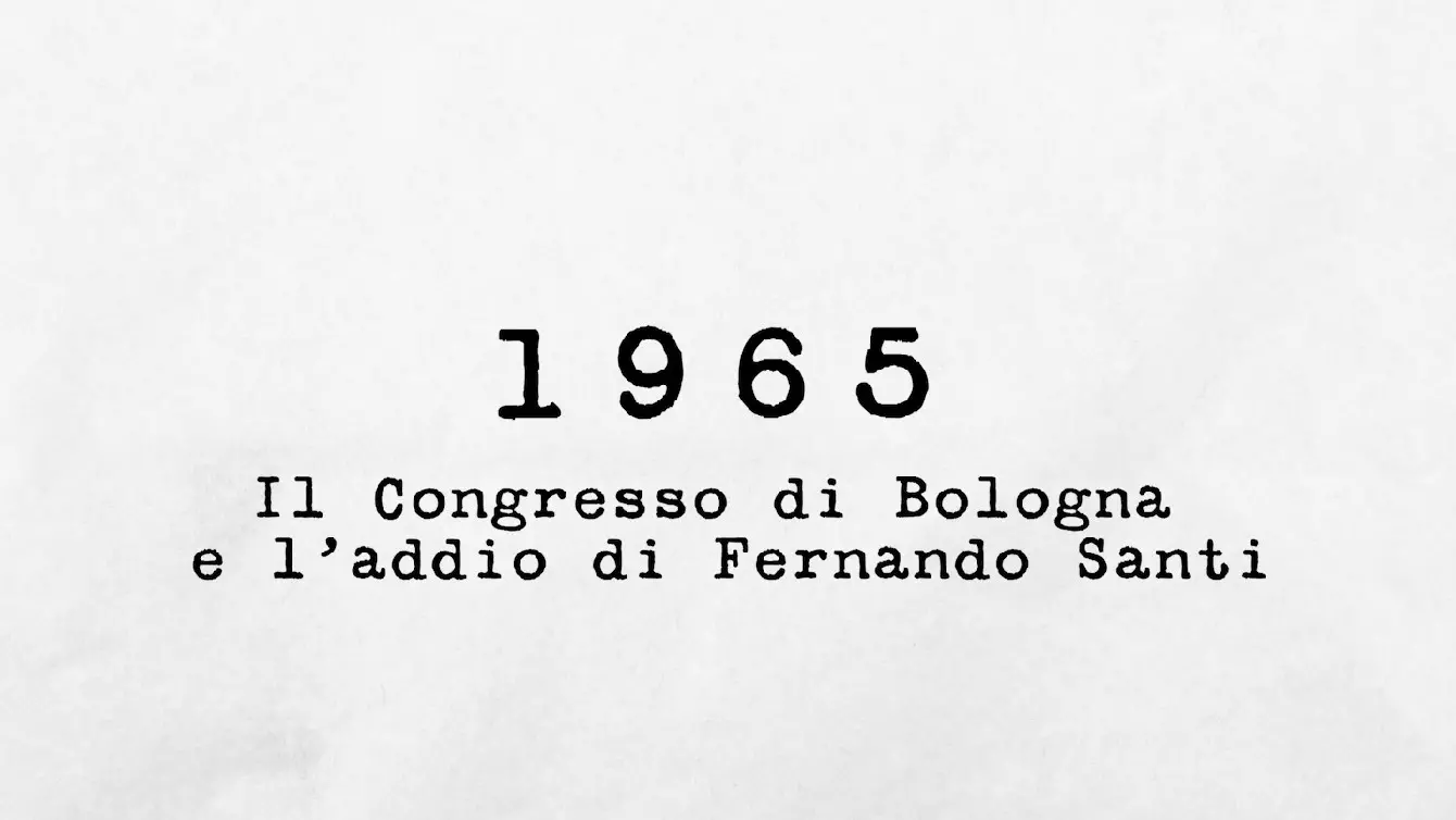 1965 - Il Congresso di Bologna e l’addio di Fernando Santi