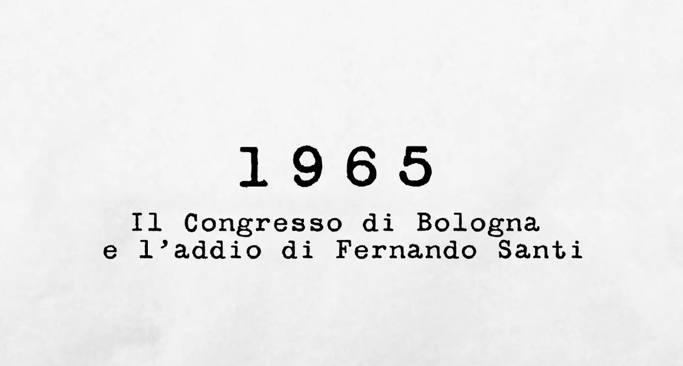 1965 - Il Congresso di Bologna e l’addio di Fernando Santi