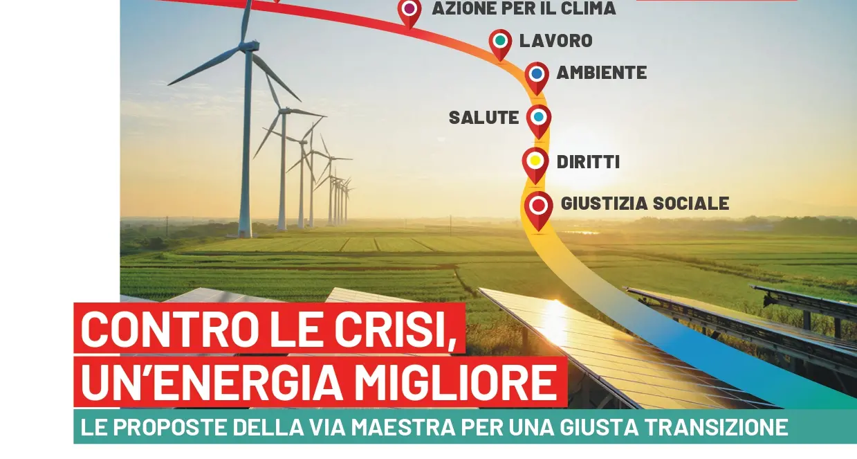 Contro le crisi, un’energia migliore. Le proposte della Via Maestra per una giusta transizione