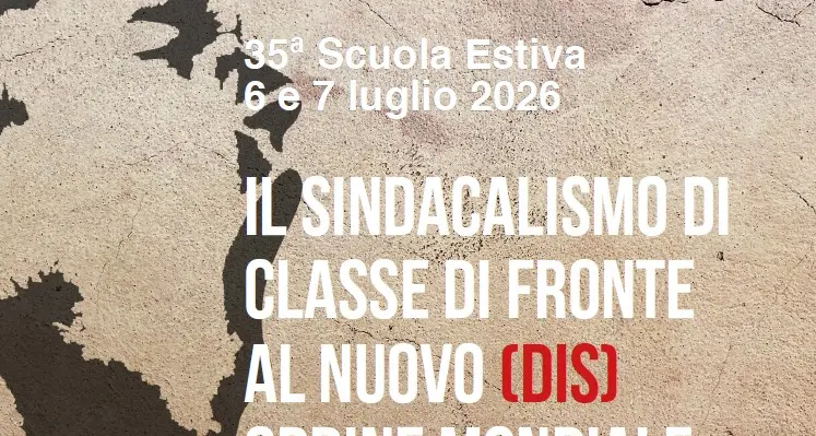 35ª Scuola Estiva ‘Il sindacalismo di classe di fronte al nuovo (dis)ordine mondiale’