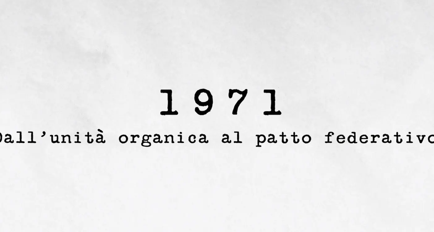 1971 - Dall'unità organica al patto federativo