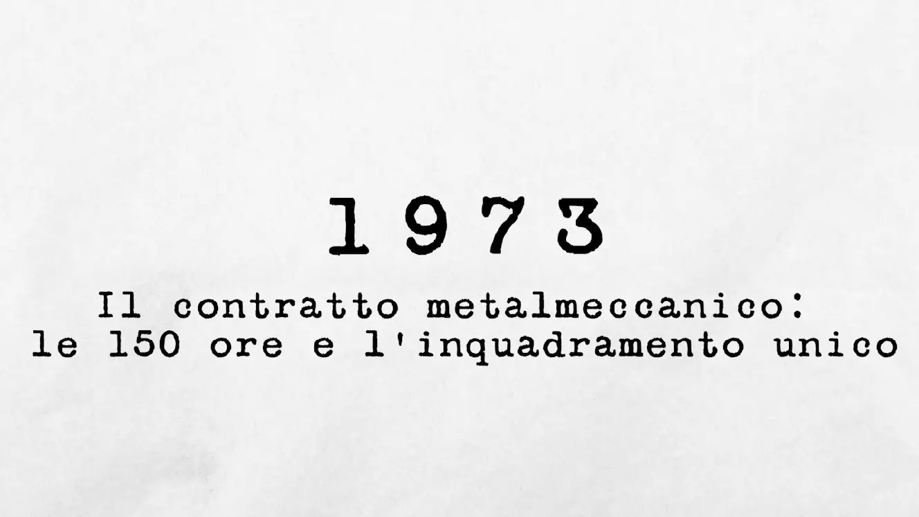 1973 - Il contratto metalmeccanico: le 150 ore e l'inquadramento unico