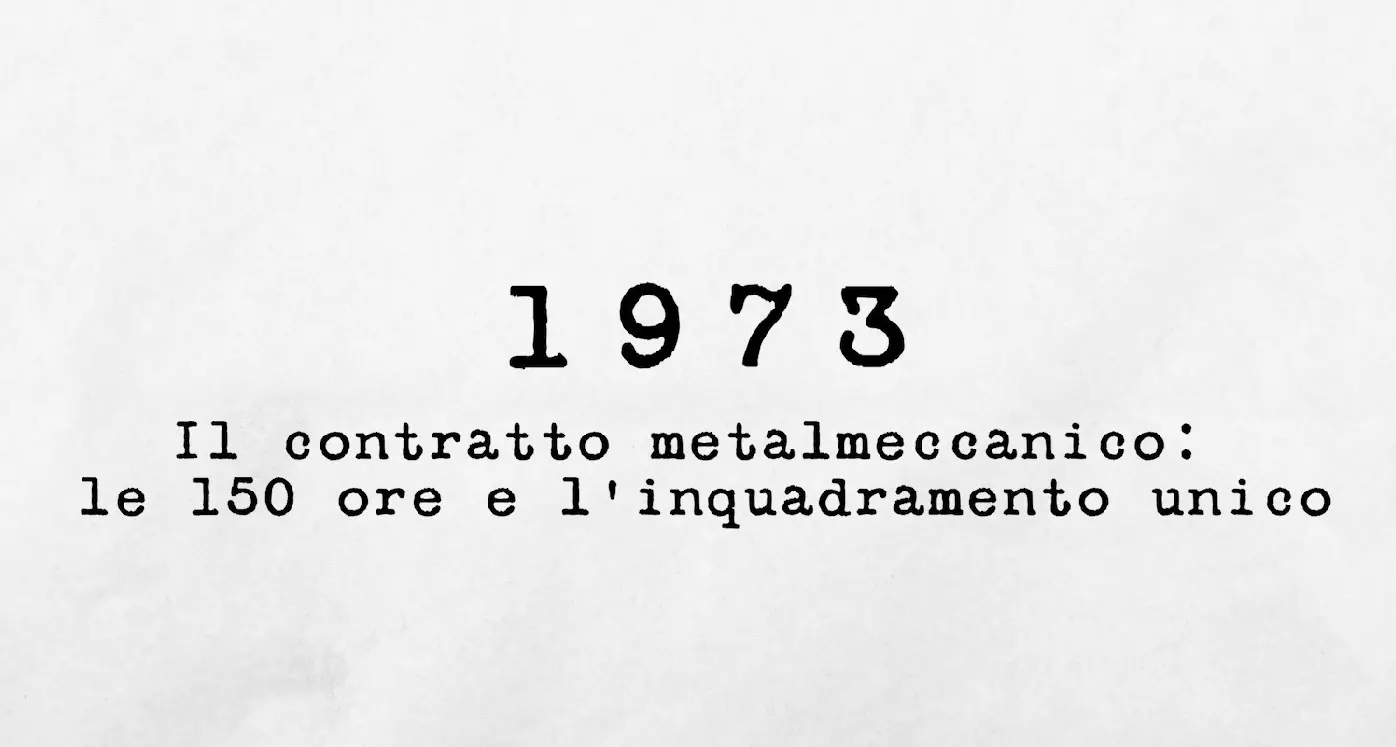 1973 - Il contratto metalmeccanico: le 150 ore e l'inquadramento unico
