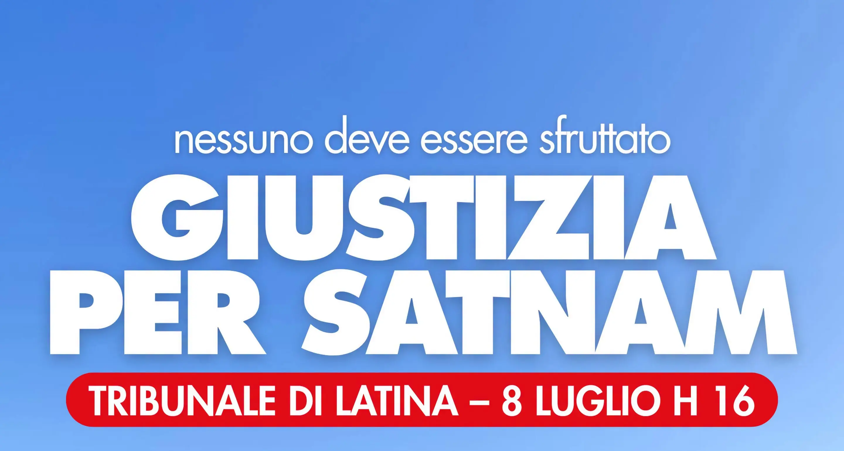 Nessuno deve essere sfruttato. Giustizia per Satnam Singh
