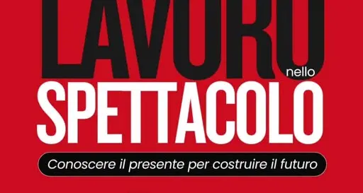 Il lavoro nello spettacolo, conoscere il presente per costruire il futuro