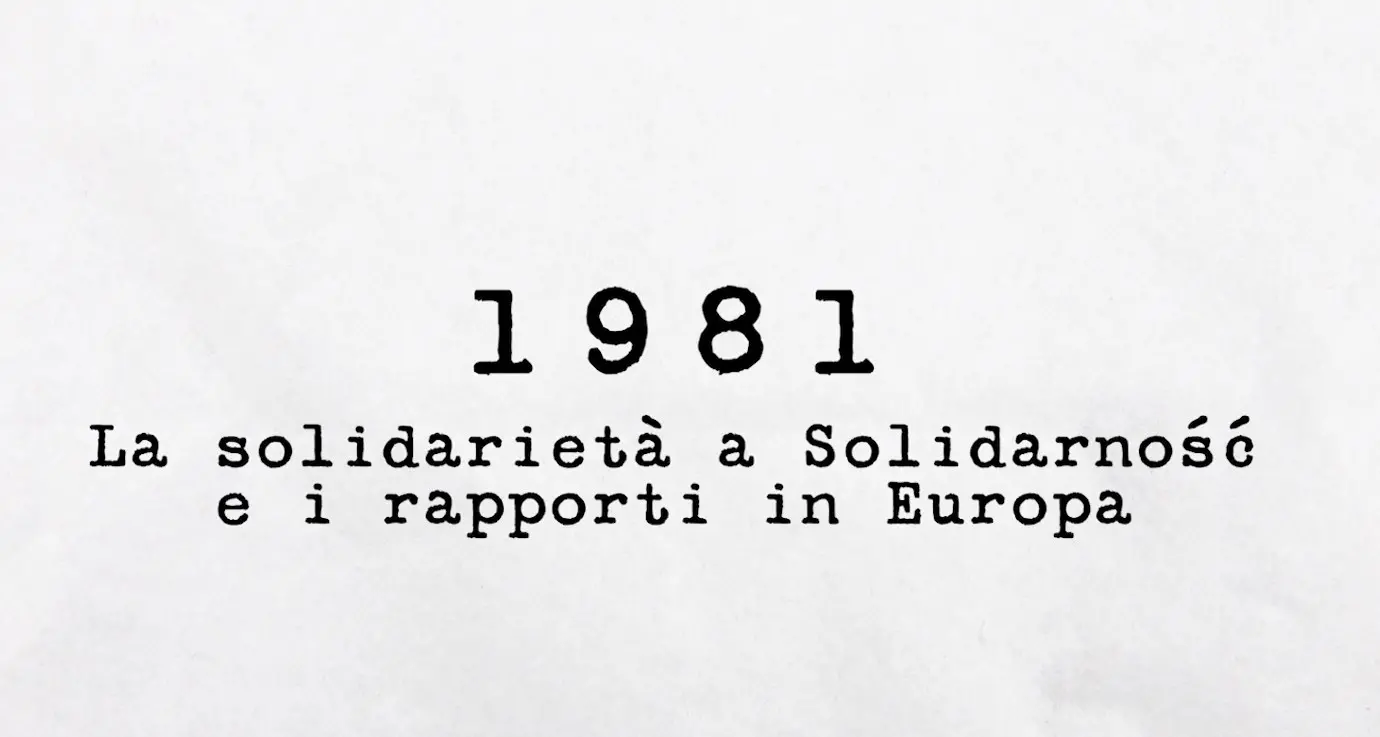 1981 - La solidarietà a Solidarność e i rapporti in Europa