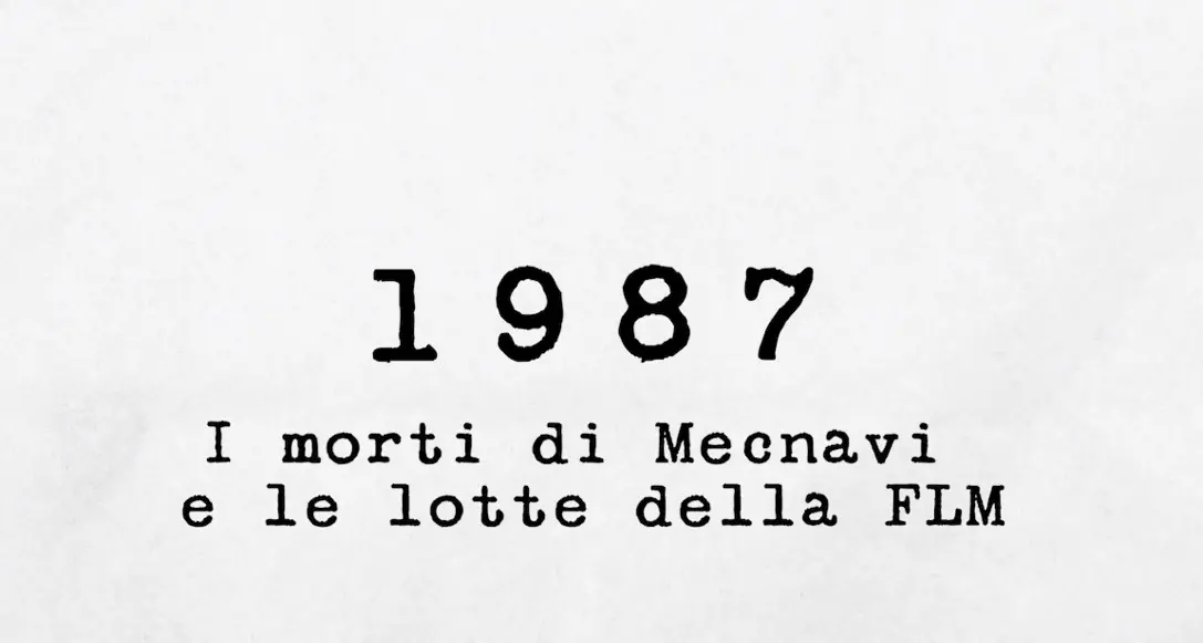 1987 - I morti di Mecnavi e le lotte della FLM
