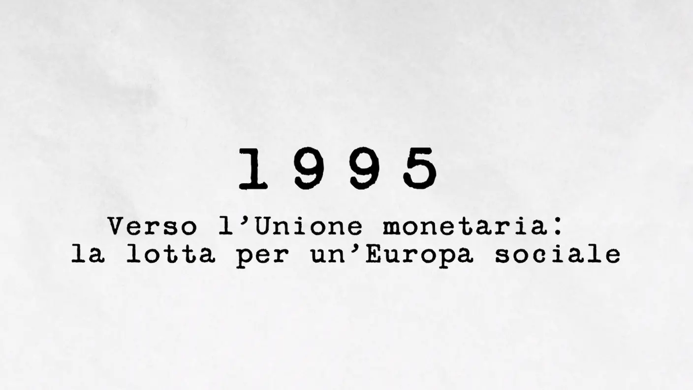1995 - Verso l'Unione monetaria: la lotta per un'Europa sociale