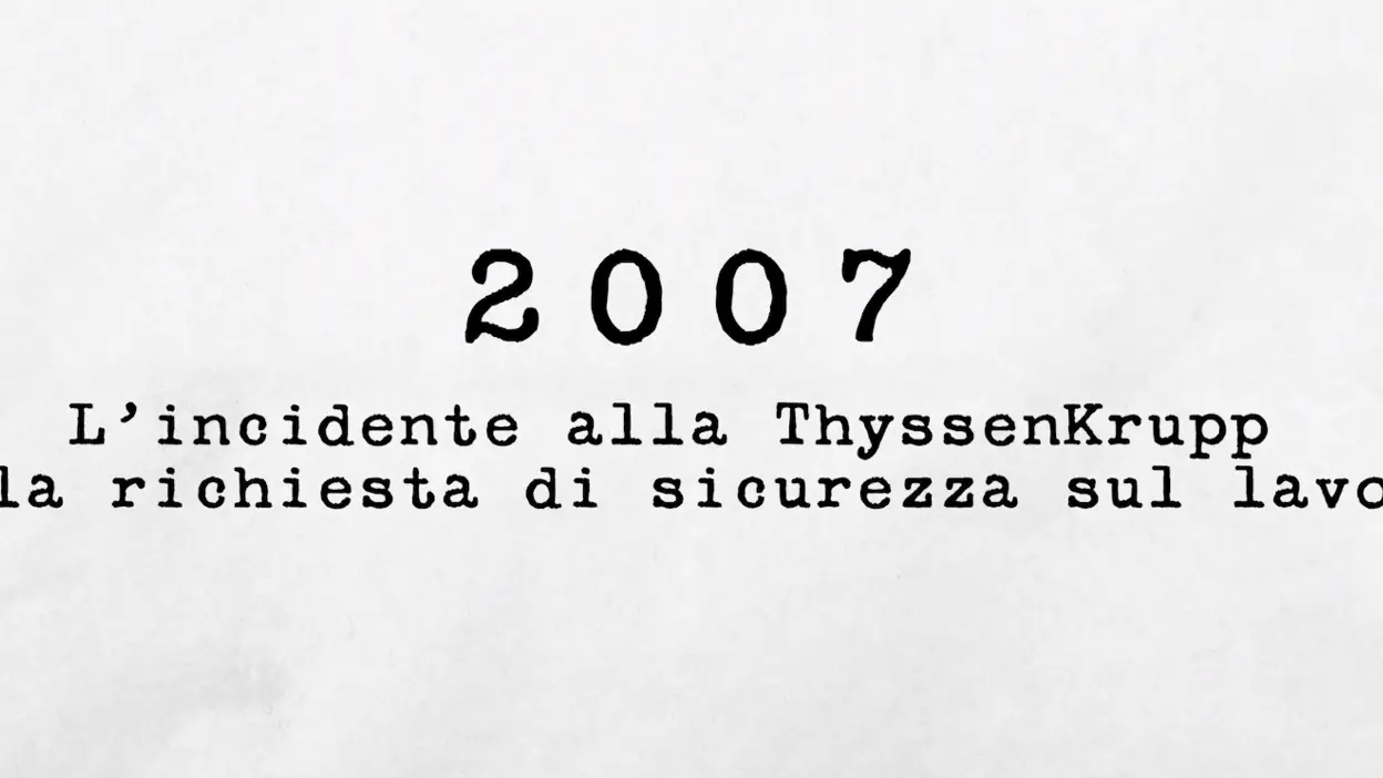 2007 - L’incidente alla ThyssenKrupp e la richiesta di sicurezza sul lavoro