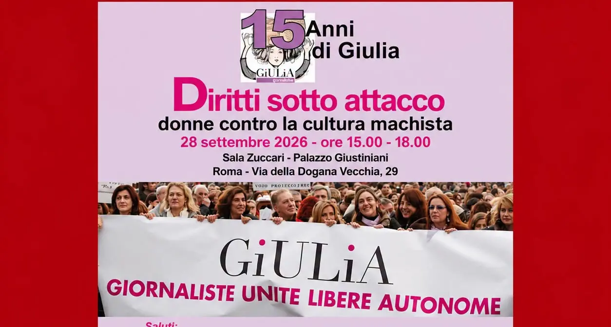 15 anni di GiULiA (Giornaliste Unite Libere Autonome) – Diritti sotto attacco, donne contro la cultura machista