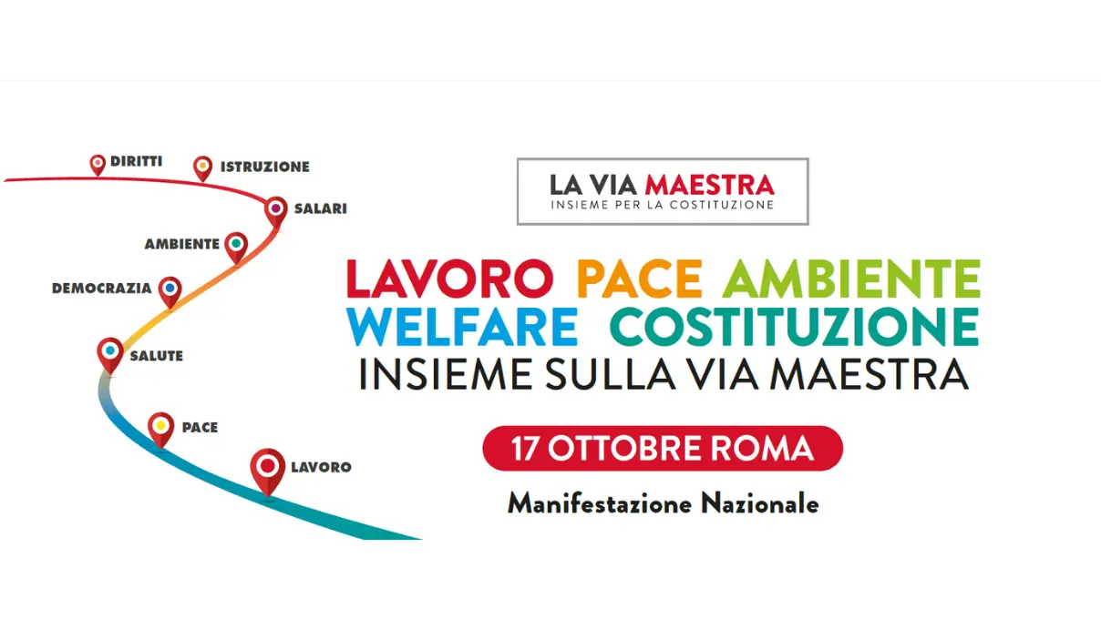 Lavoro, Pace, Ambiente, Welfare, Costituzione: Insieme sulla Via Maestra. 17 ottobre manifestazione nazionale a Roma
