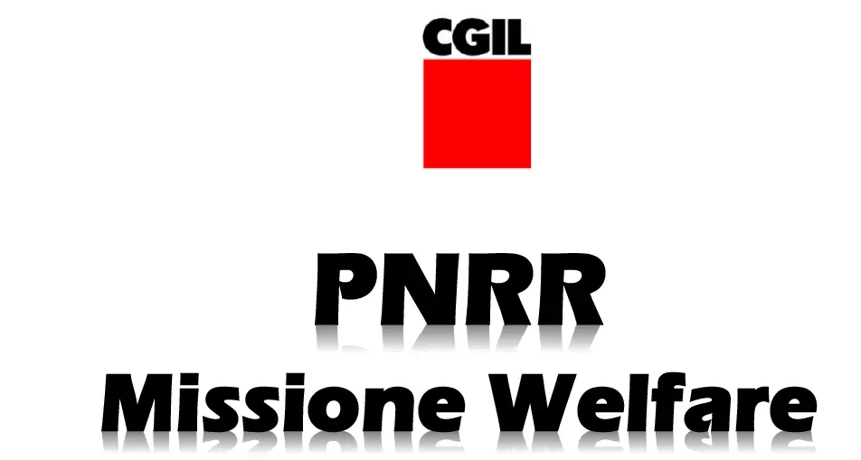 PNRR - Missione Welfare. Governo: troppo poco e troppo tardi