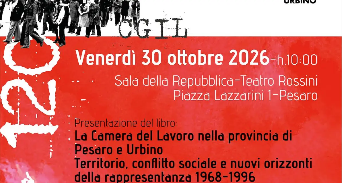 Presentazione del libro ‘La camera del lavoro nella provincia di Pesaro e Urbino. Territorio, conflitto sociale e nuovi orizzonti della rappresentanza 1968-1996’