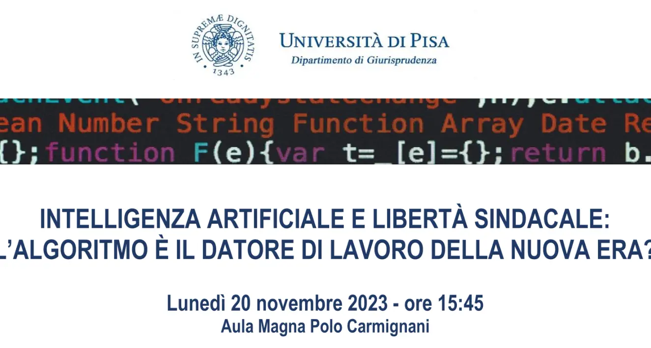 Iniziativa Università di Pisa 'Intelligenza artificiale e libertà sindacale: l'algoritmo è il datore di lavoro della nuova era?', lunedì 20 novembre 2023