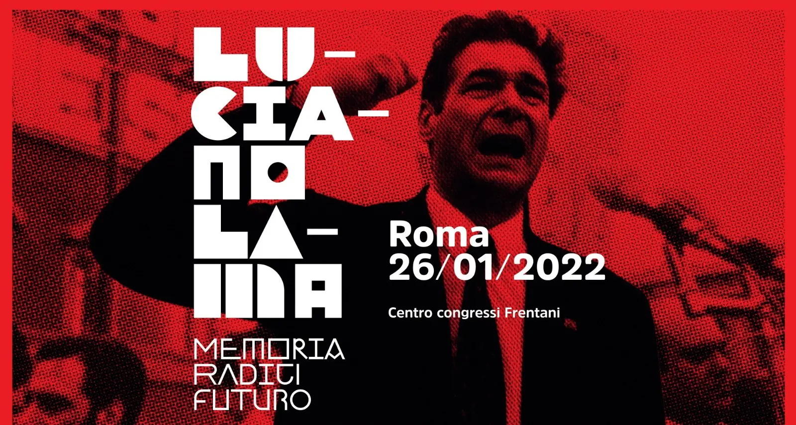 Luciano Lama. Memoria, radici, futuro