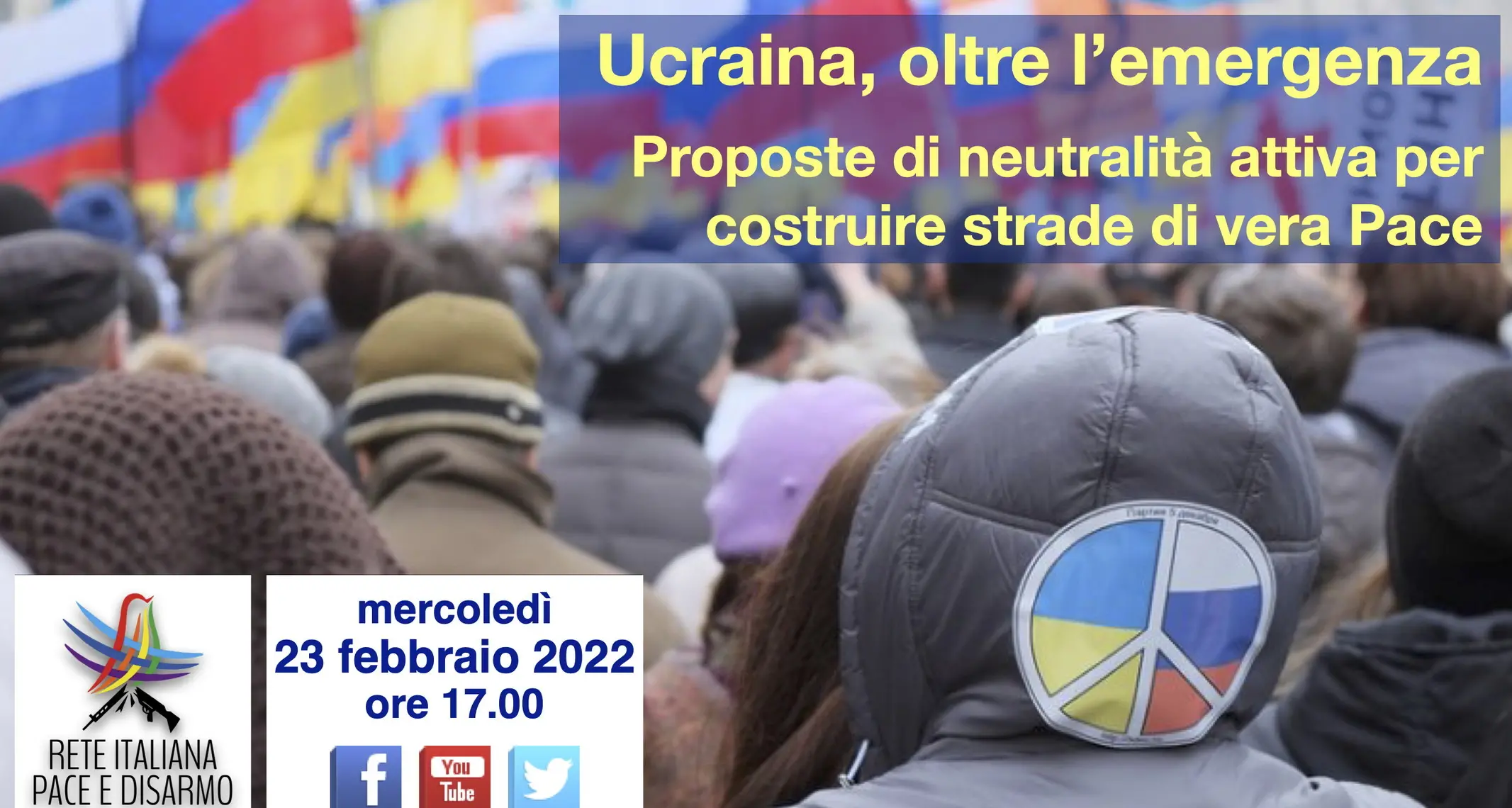 Ucraina, oltre l’emergenza. Proposte di neutralità attiva per costruire strade di vera Pace. Webinar il 23 febbraio